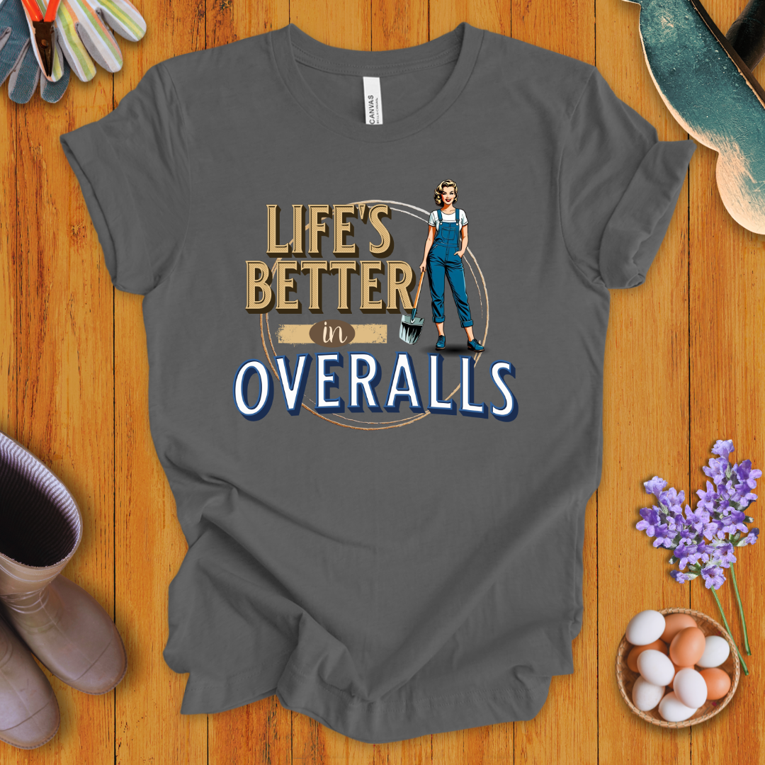 Life's Better In Overalls T-Shirt