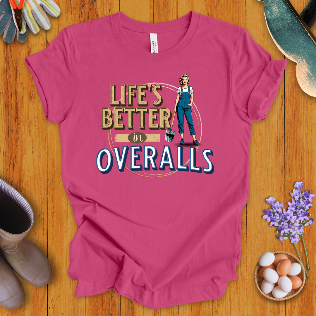 Life's Better In Overalls T-Shirt