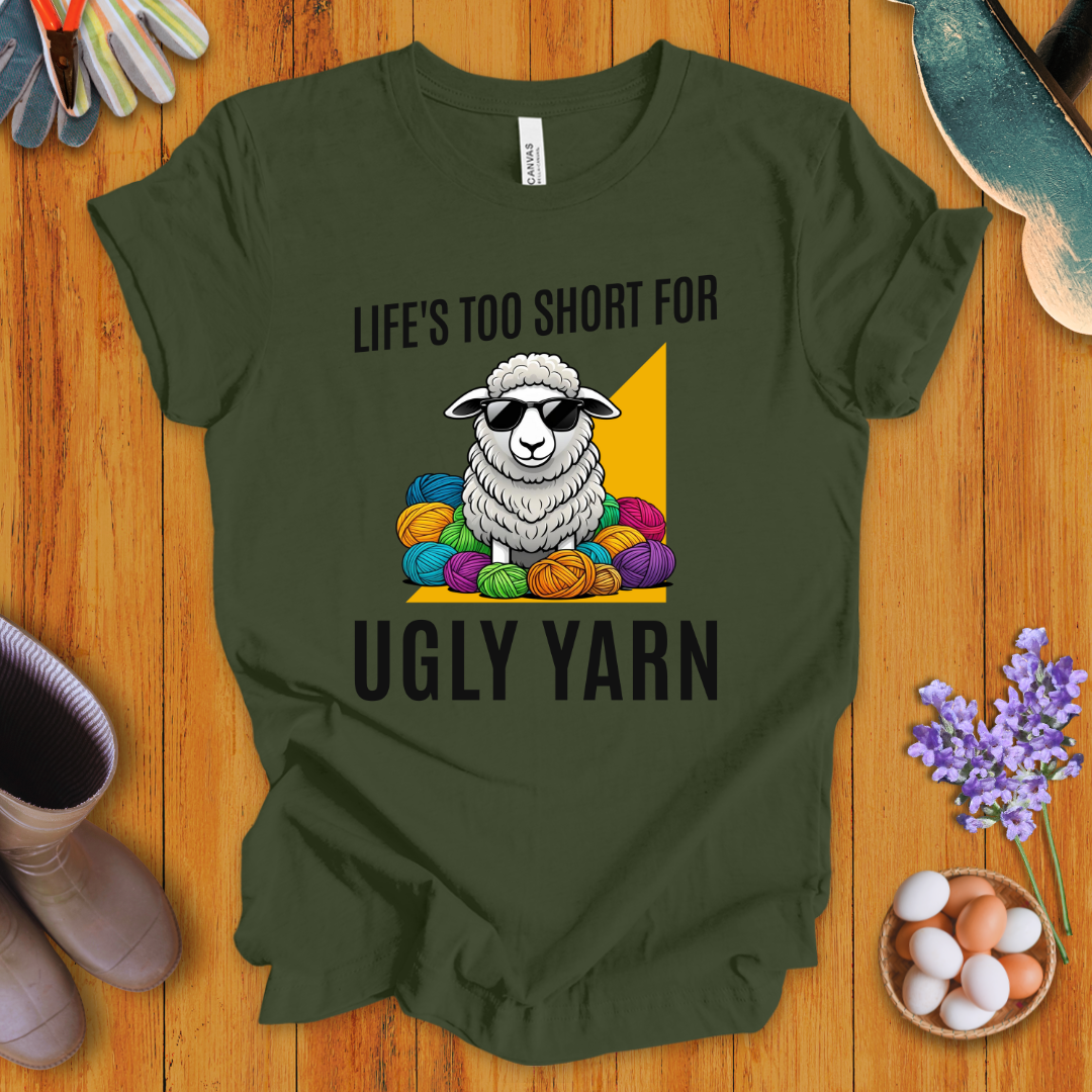 Life's Too Short For Ugly Yarn T-Shirt