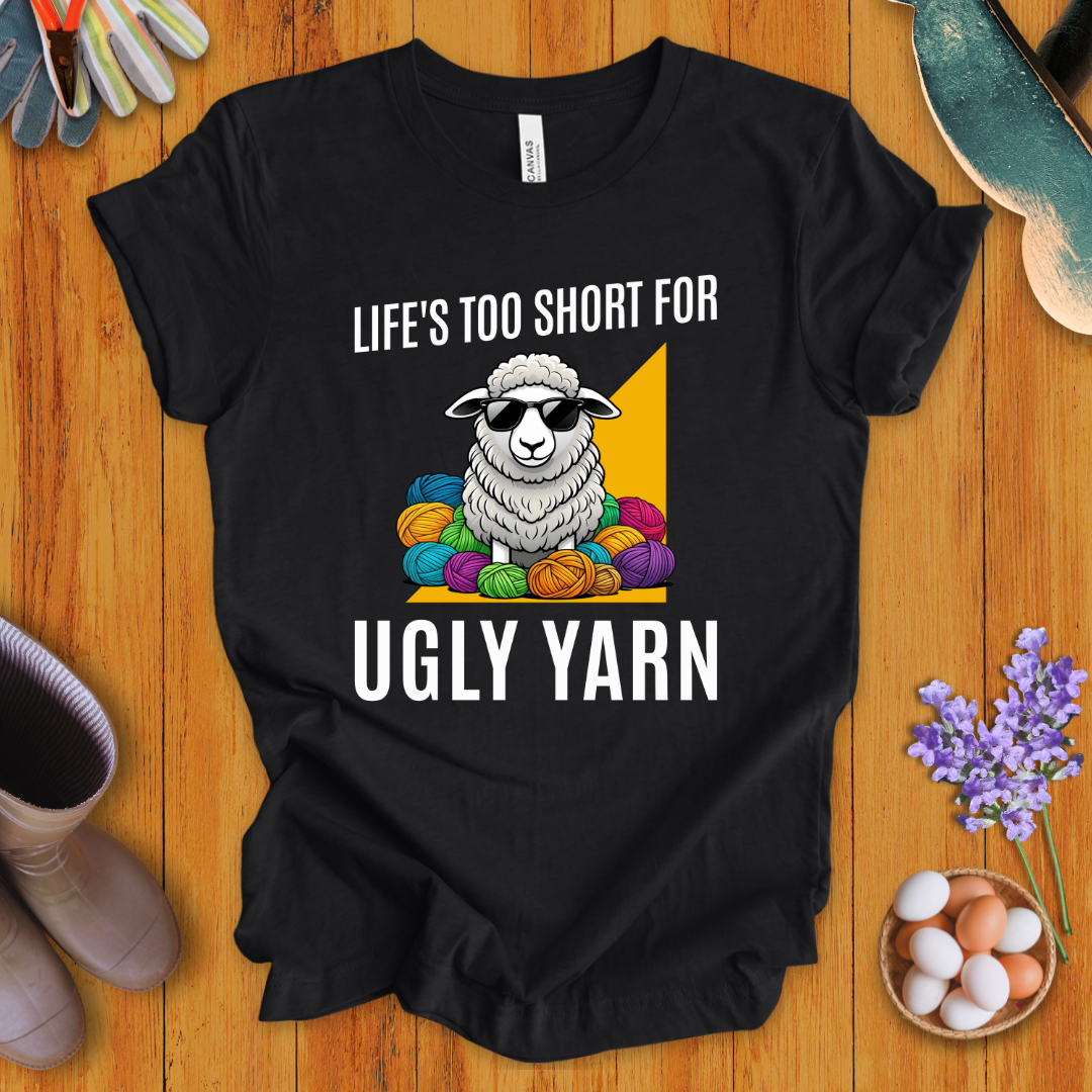 Life's Too Short For Ugly Yarn T-Shirt