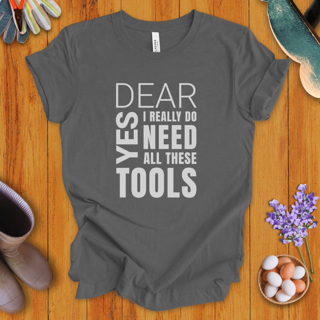 Yes Dear, I Really Do Need All These Tools T-Shirt