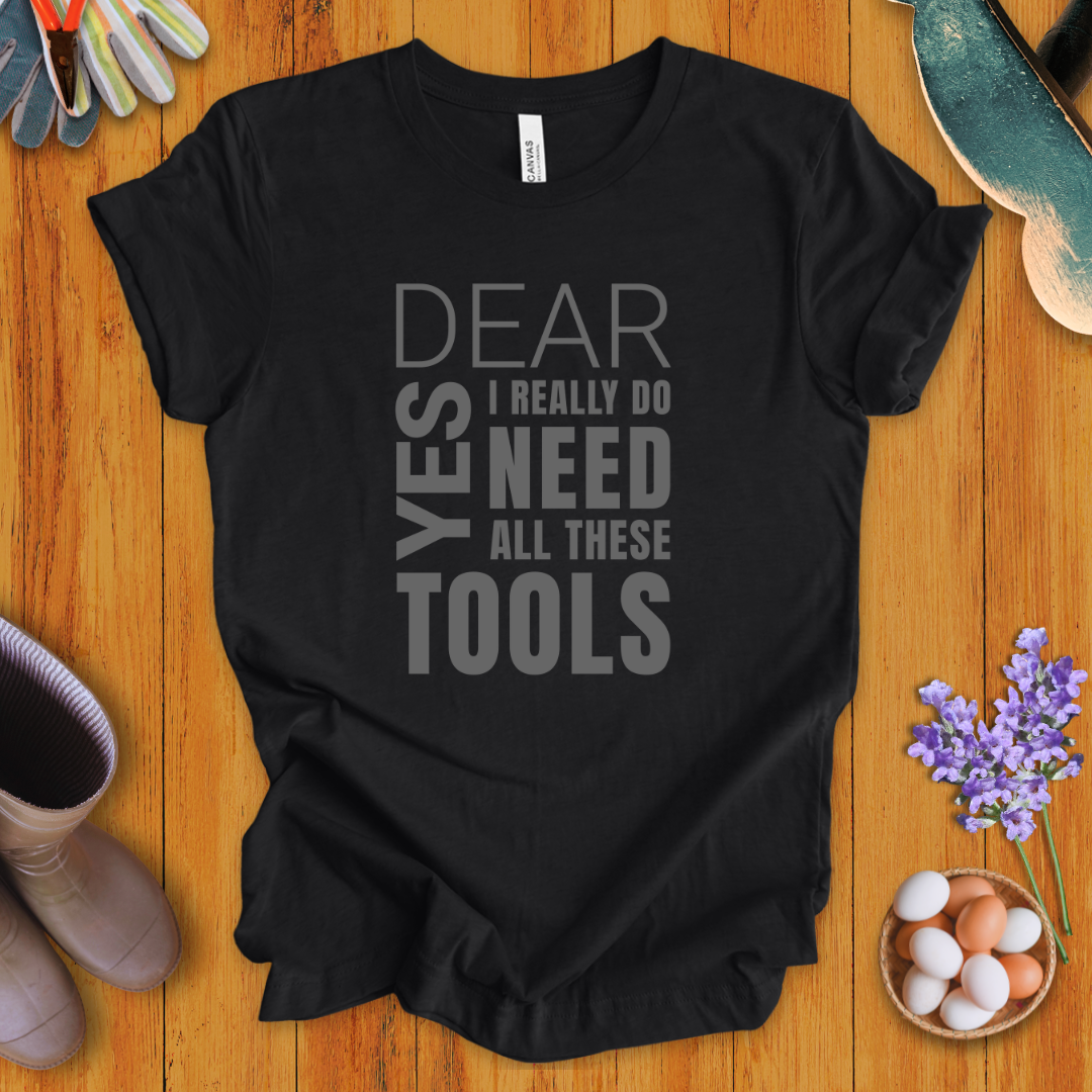 Yes Dear, I Really Do Need All These Tools T-Shirt
