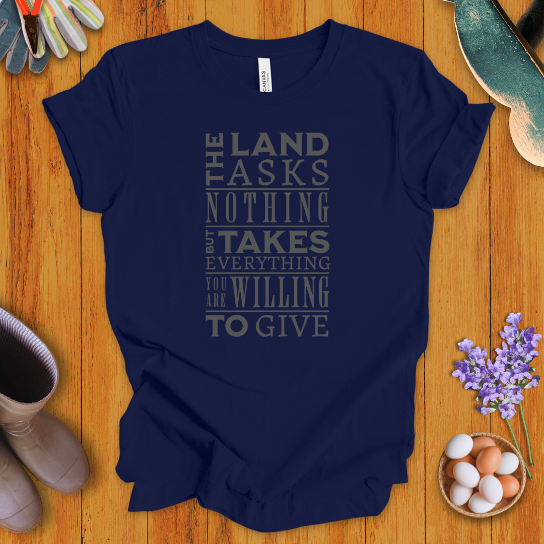 The Land Asks Nothing T-Shirt