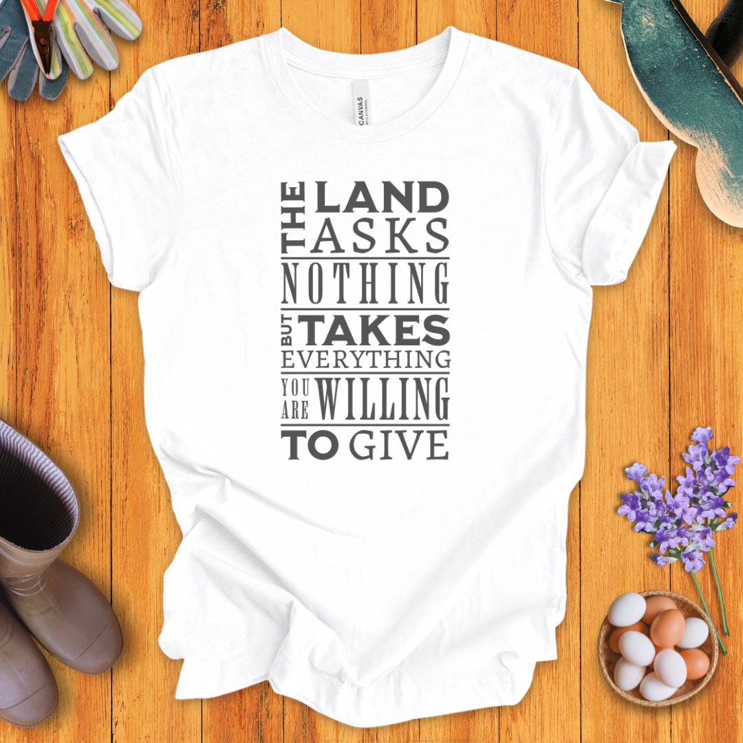 The Land Asks Nothing T-Shirt