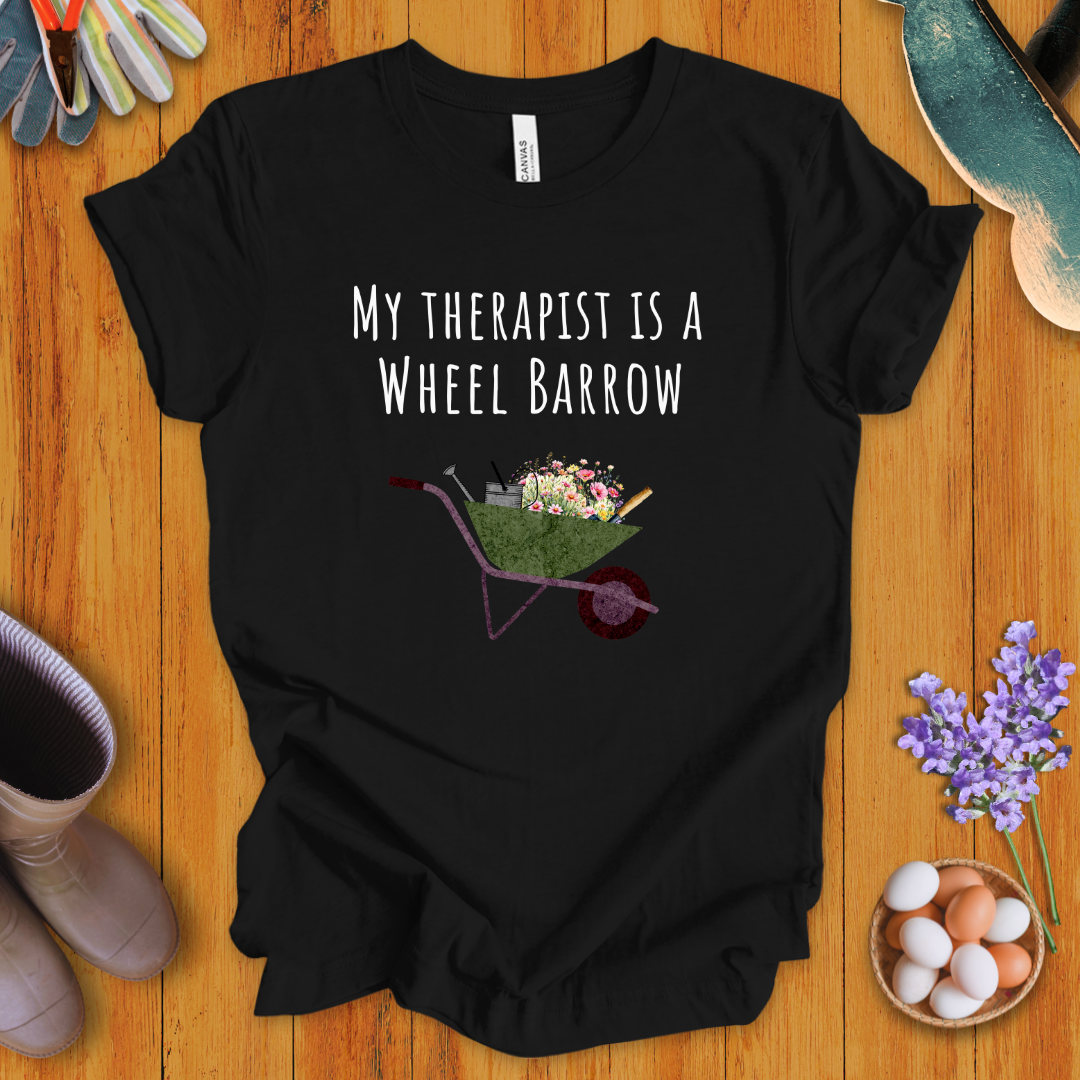 My Therapist is a Wheel Barrow T-Shirt