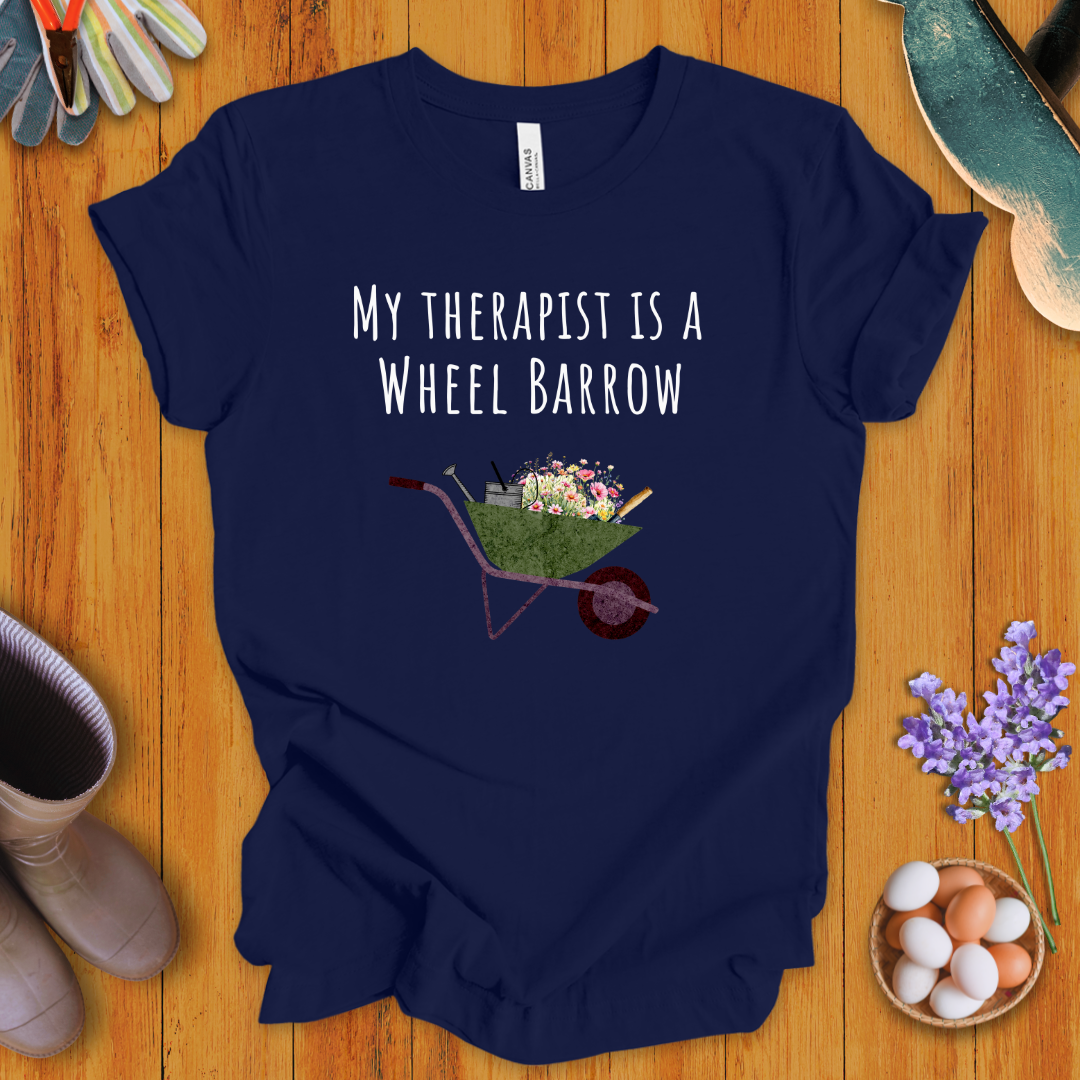 My Therapist is a Wheel Barrow T-Shirt