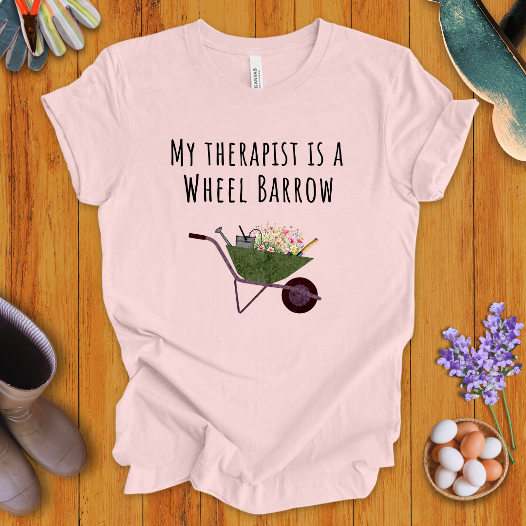 My Therapist is a Wheel Barrow T-Shirt