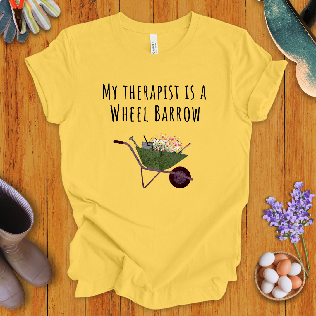 My Therapist is a Wheel Barrow T-Shirt
