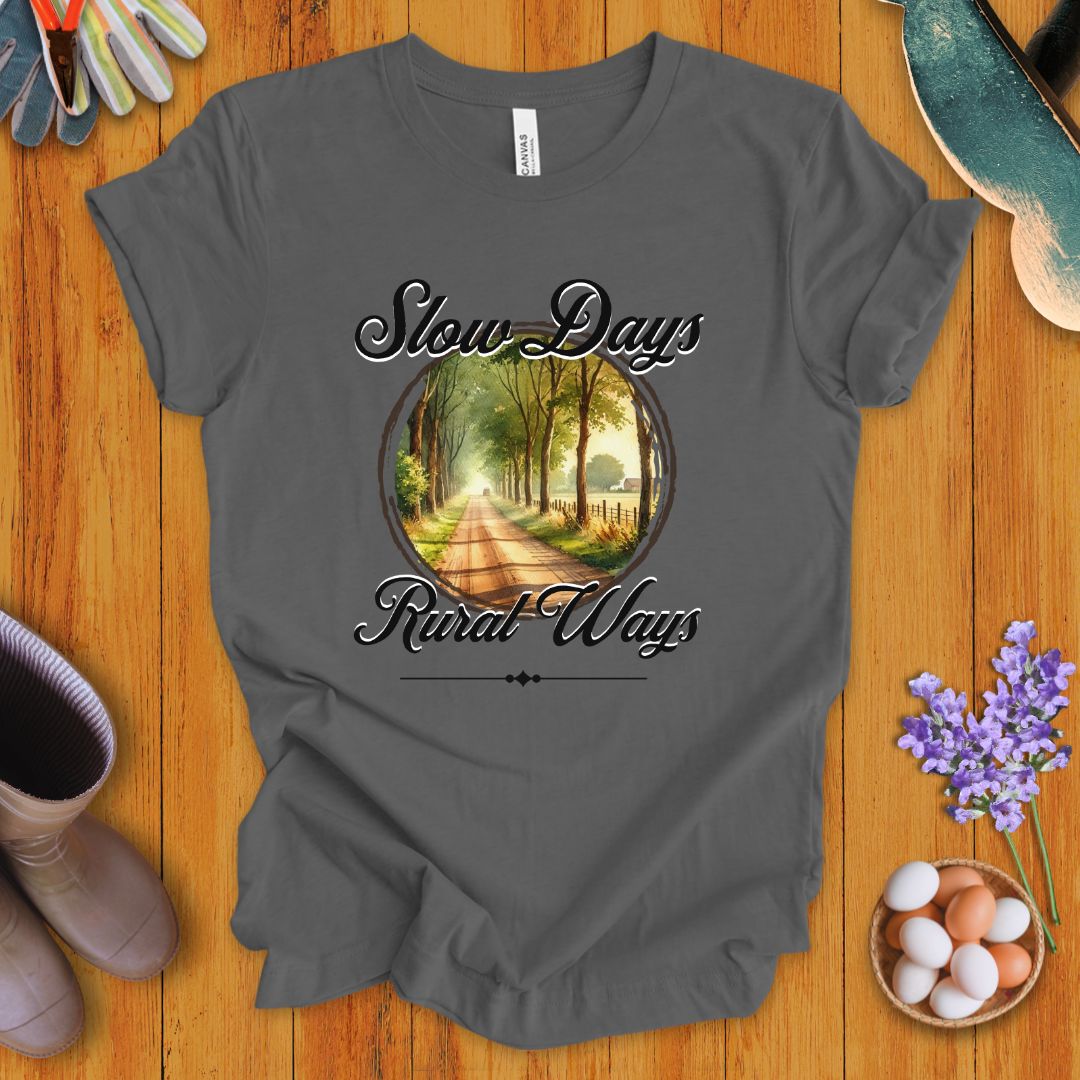 Slow Days, Rural Ways T-Shirt