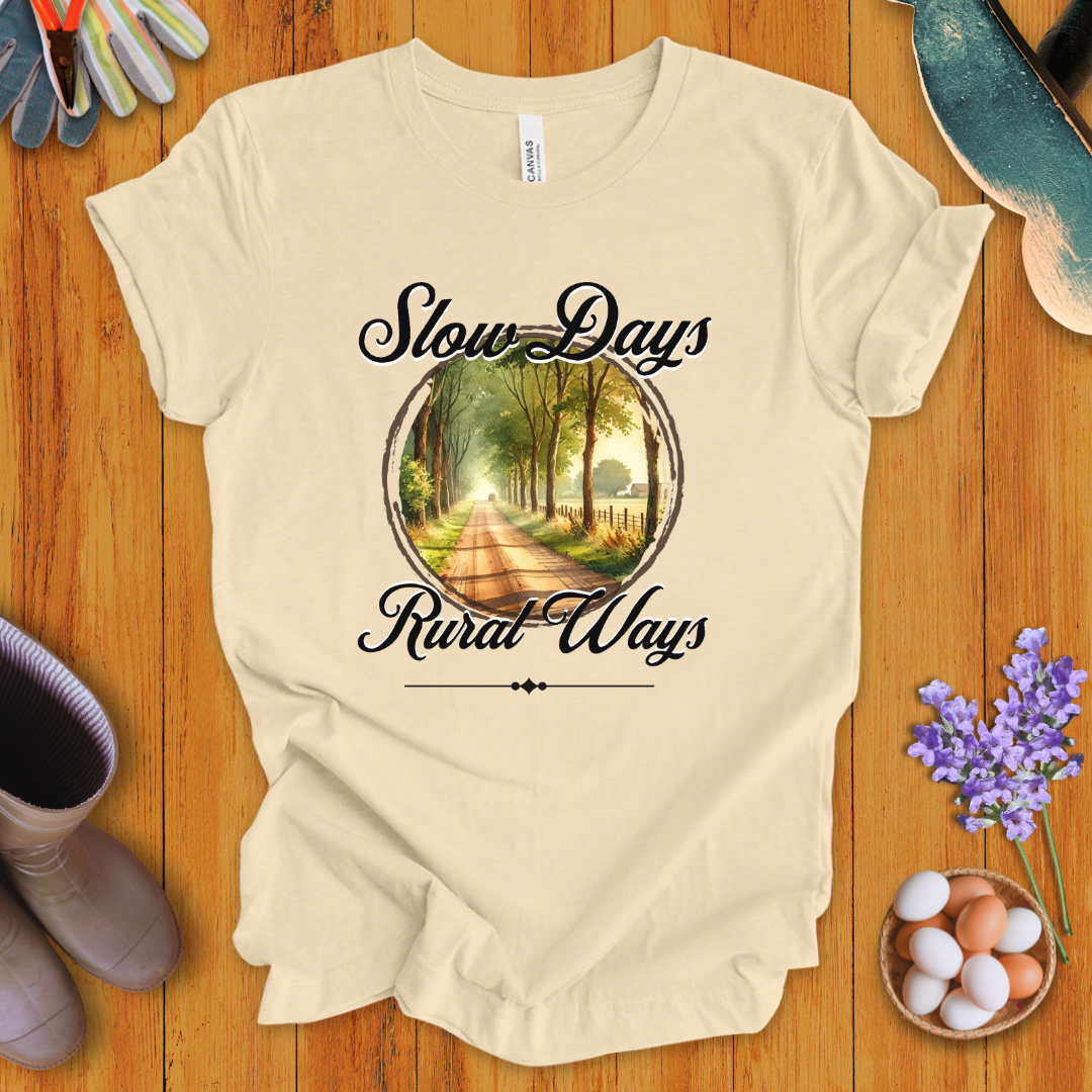 Slow Days, Rural Ways T-Shirt