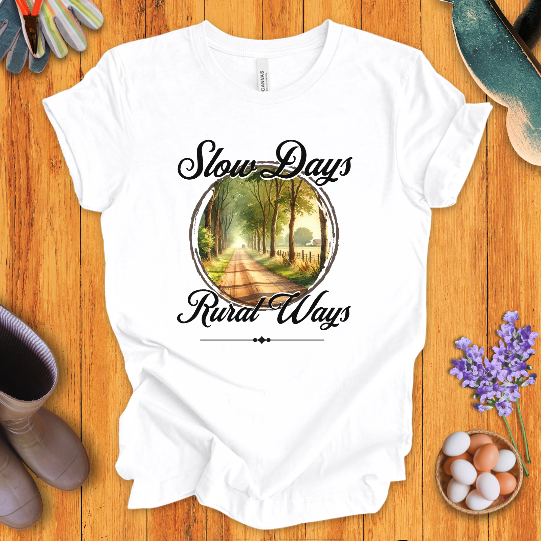 Slow Days, Rural Ways T-Shirt