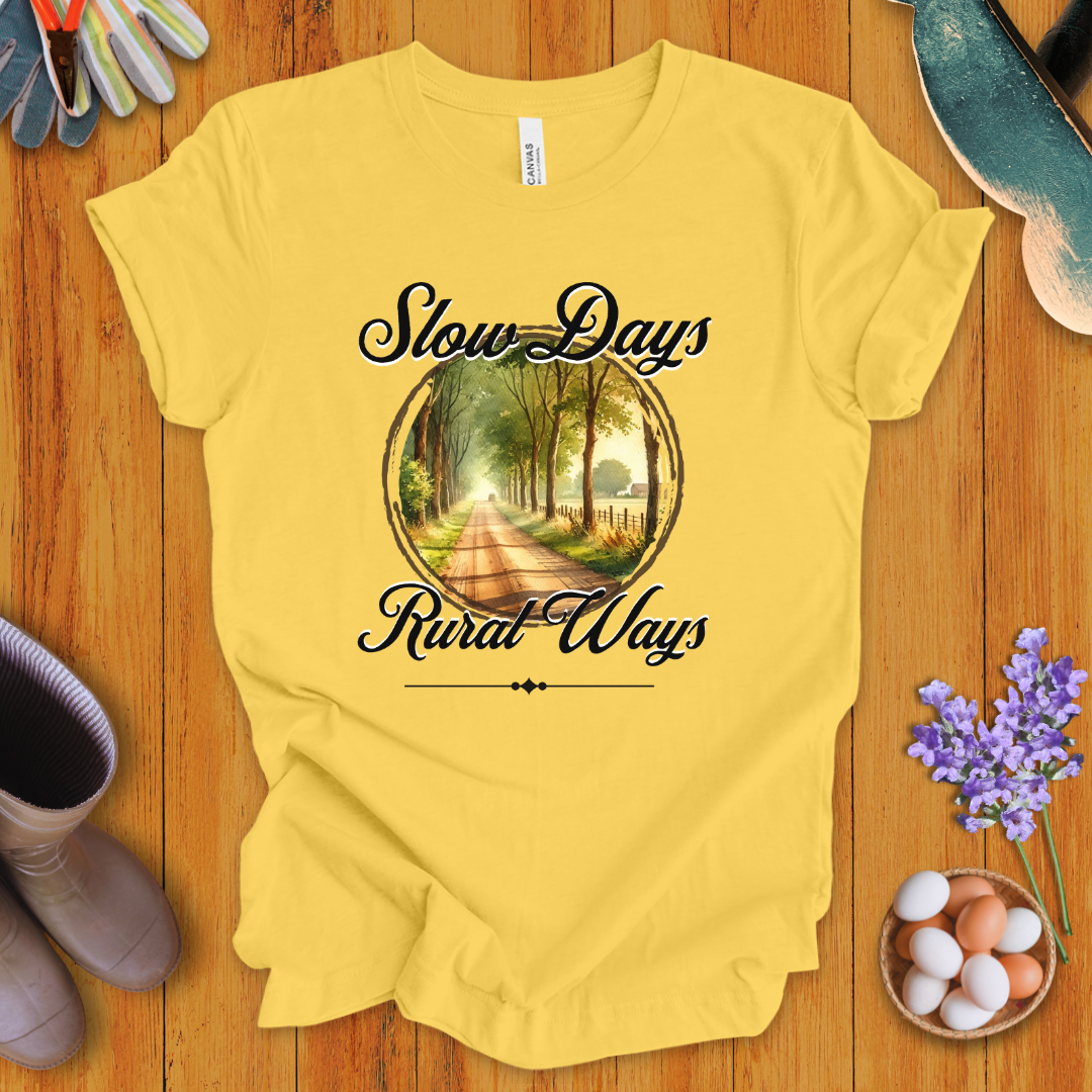 Slow Days, Rural Ways T-Shirt