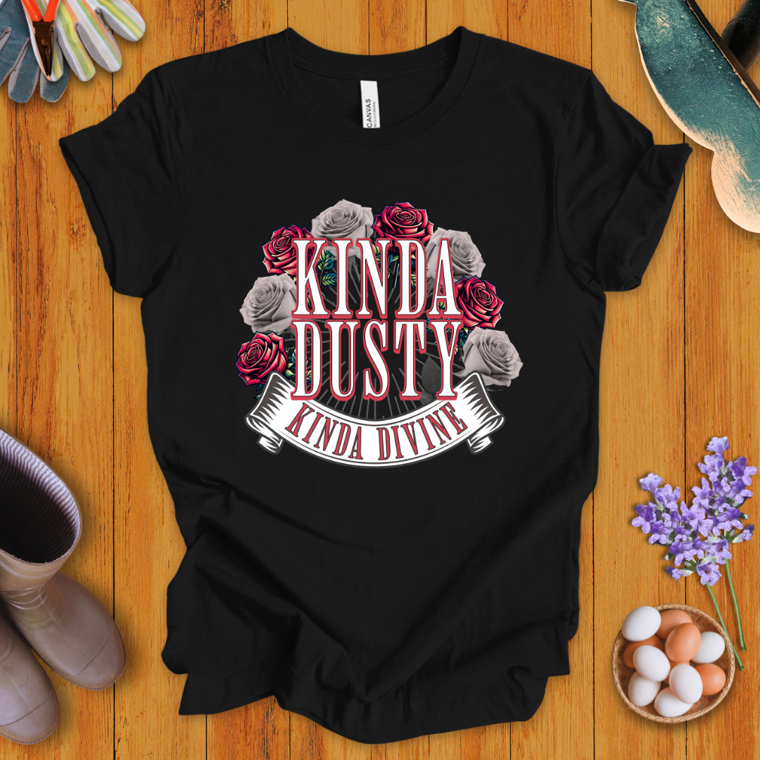 Kinda Dusty, Kinda Divine T-Shirt