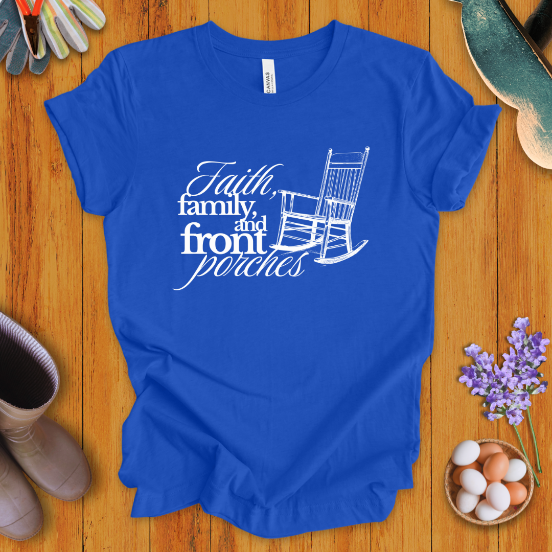 Faith, Family, and Front Porches T-Shirt