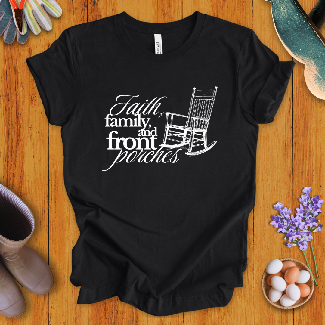 Faith, Family, and Front Porches T-Shirt