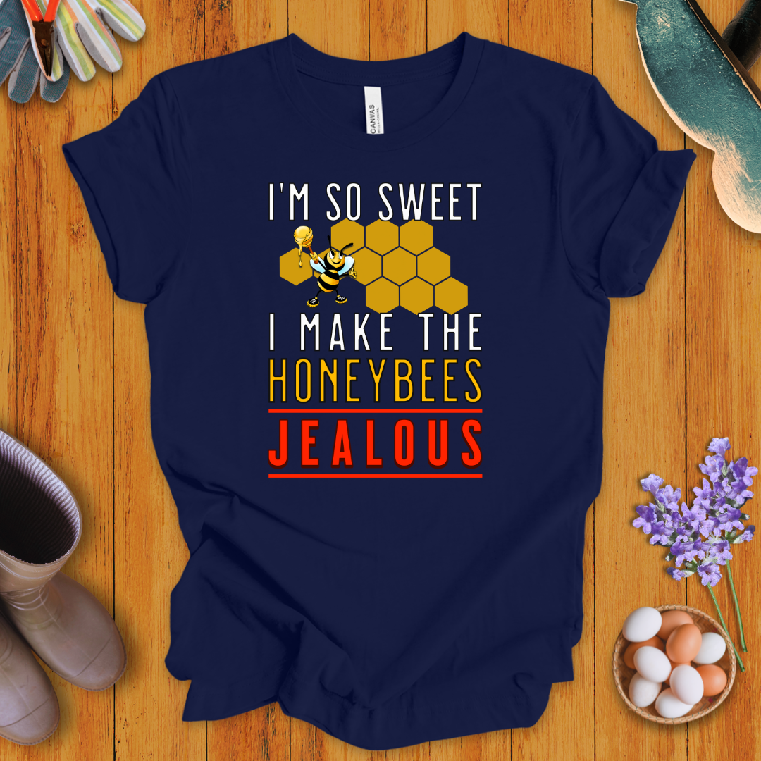 I'm So Sweet I Make the Honeybees Jealous T-Shirt