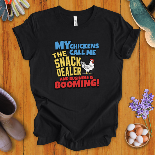 My Chickens Call Me the Snack Dealer T-Shirt
