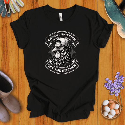 Caught Snitchin' Get The Kitchen T-Shirt