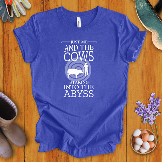 Just Me and the Cows Staring into the Abyss T-Shirt