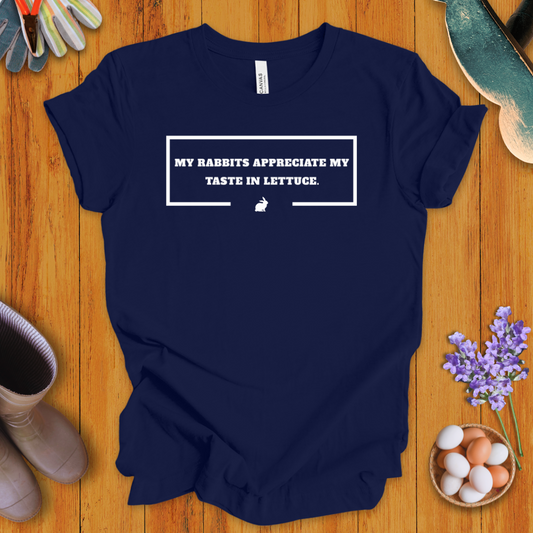 My Rabbits Appreciate My Taste In Lettuce T- Shirt