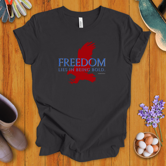 Freedom Lies In Being Bold T-Shirt