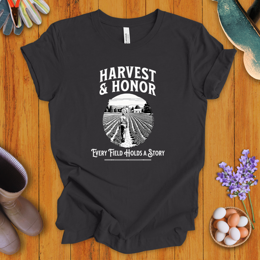 Harvest and Honor: Every Field Holds a Story T-Shirt