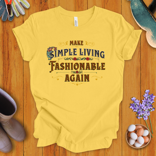 Make Simple Living Fashionable Again T-Shirt