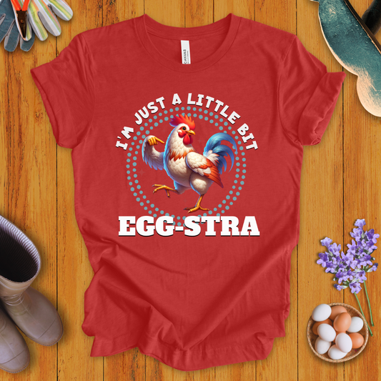 I'm Just A Little Bit Egg-stra T-Shirt