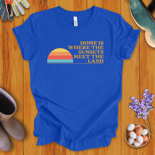 Home Is Where the Sunsets Meet the Land T-Shirt