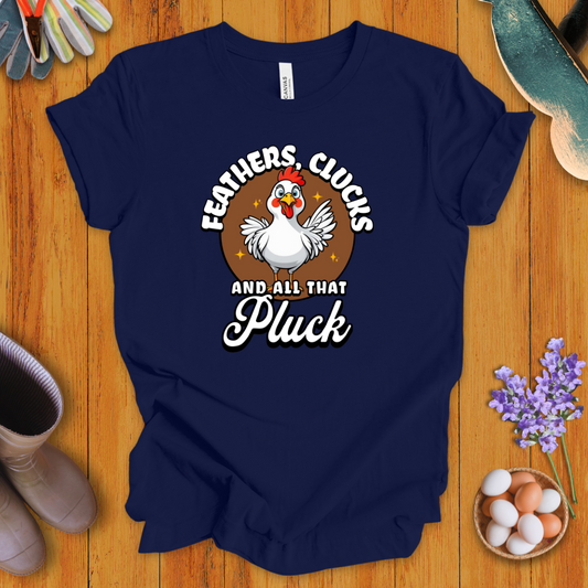 Feathers, Clucks and All That Pluck T-Shirt