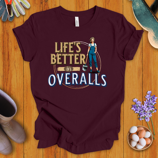 Life's Better In Overalls T-Shirt