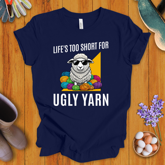 Life's Too Short For Ugly Yarn T-Shirt