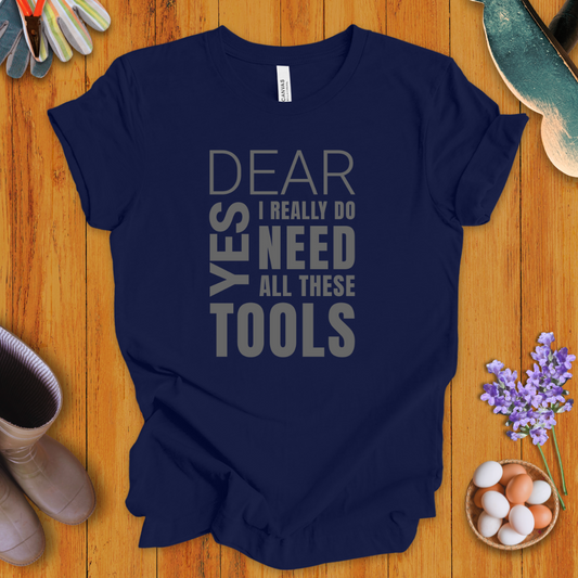 Yes Dear, I Really Do Need All These Tools T-Shirt