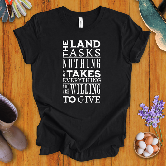 The Land Asks Nothing T-Shirt
