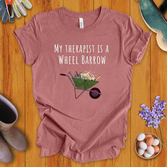 My Therapist is a Wheel Barrow T-Shirt