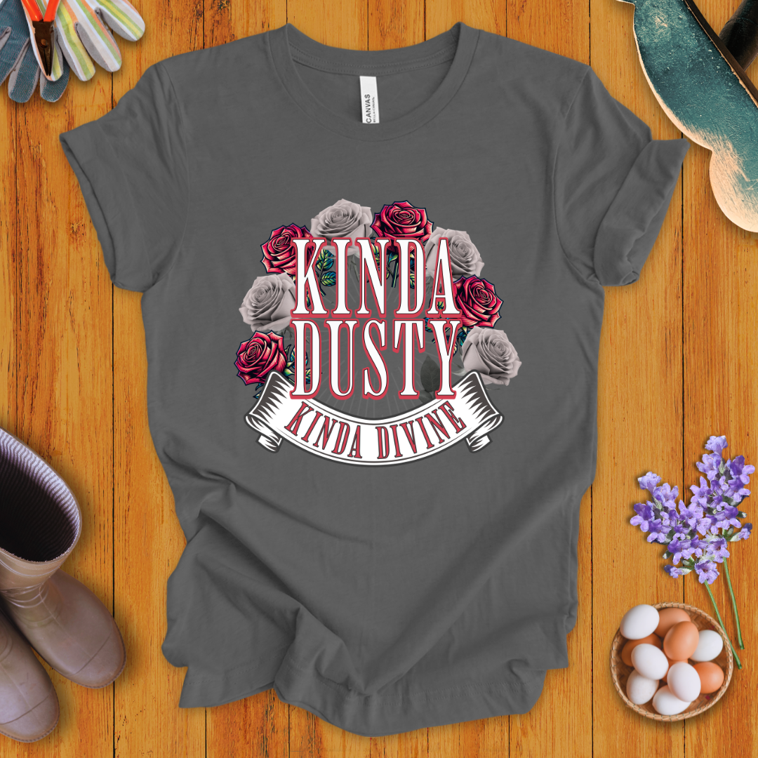 Kinda Dusty, Kinda Divine T-Shirt