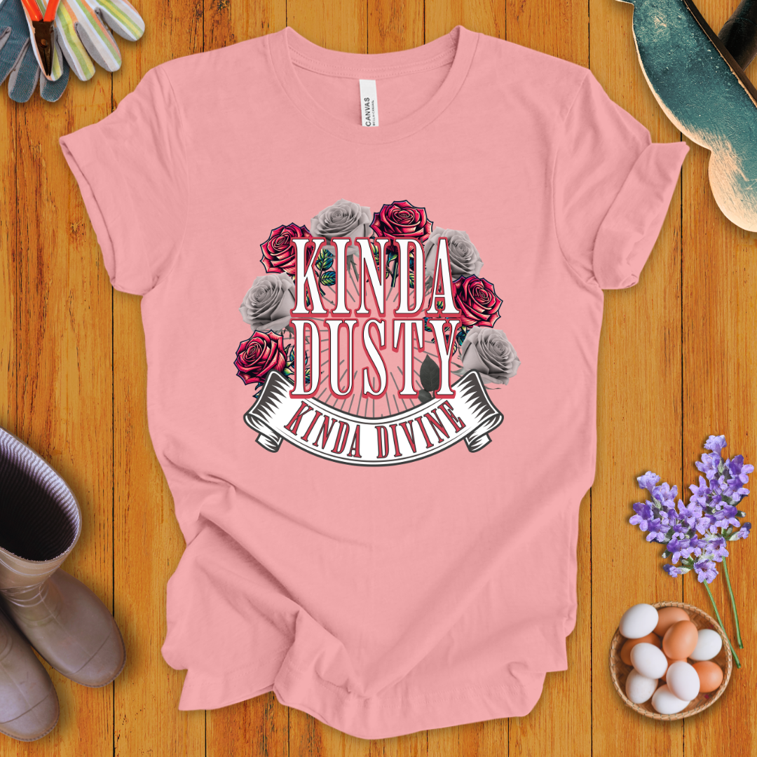 Kinda Dusty, Kinda Divine T-Shirt