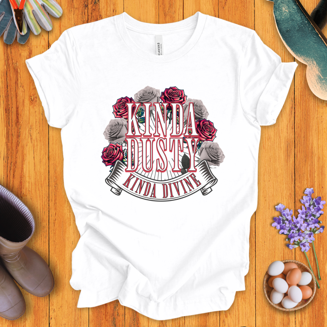 Kinda Dusty, Kinda Divine T-Shirt