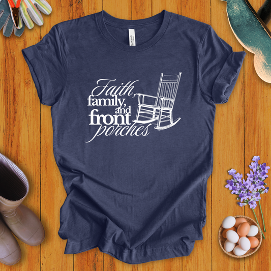 Faith, Family, and Front Porches T-Shirt