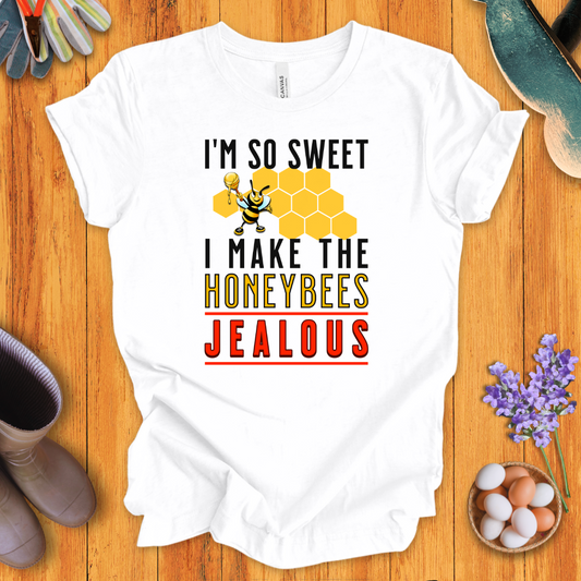 I'm So Sweet I Make the Honeybees Jealous T-Shirt